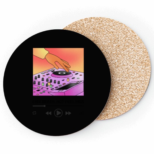 I Mix Beats Not Feelings DJ Software Coasters