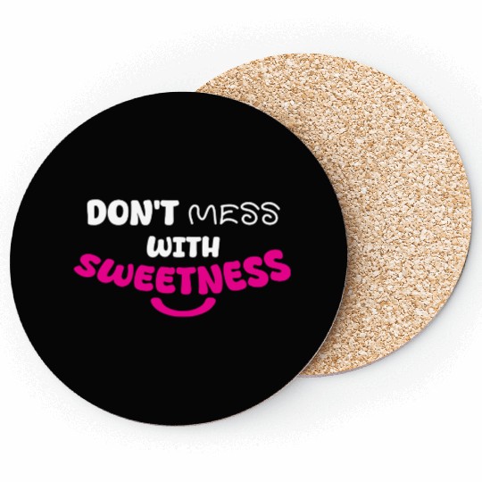 Don’t Mess With Sweetness – Bold Playful Graphic Coasters