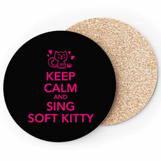 Keep calm and sing soft kitty Coasters