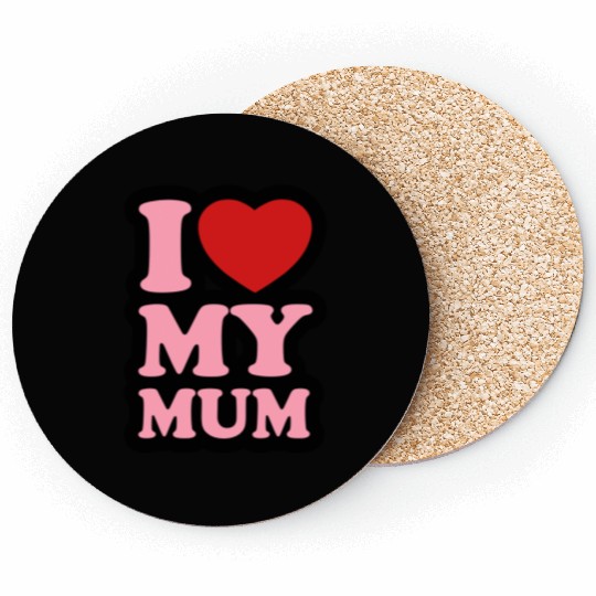 I love my mum Coasters