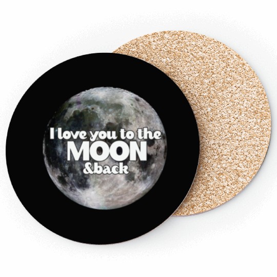 I love you to the moon and back Coasters