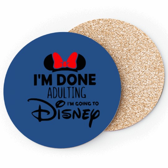 Im done adulting Im going to Disney Coasters, Disney Minnie Coasters