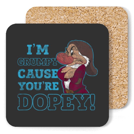 Disney Snow White Grumpy Because Youre Dopey Coasters