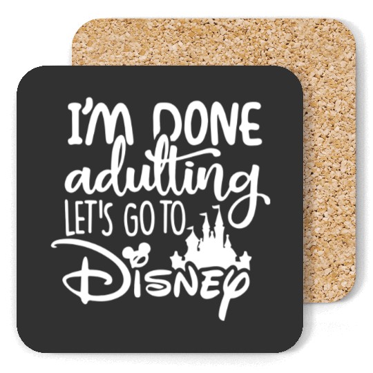 I'am Done Adulting Let's go to Disney Coasters, Disney Coasters, Disney Coasters for women, Disney World Coasters