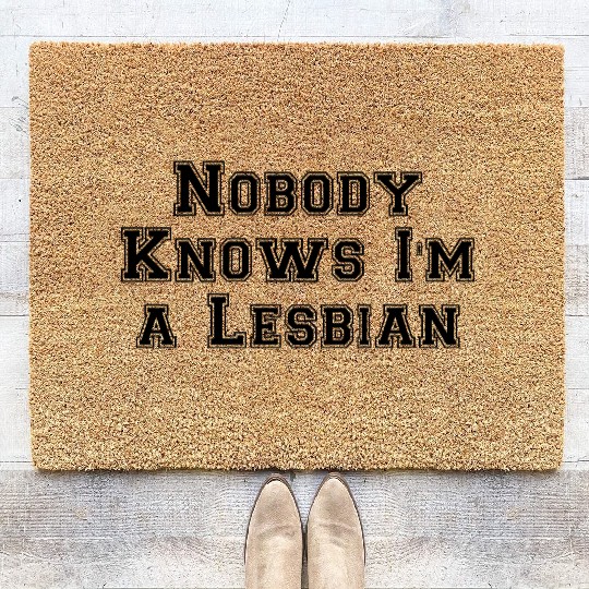 Nobody Knows Im a Lesbian Coir Doormats