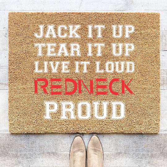 Jack It Up Tear It Up Live It Loud Redneck Proud Coir Doormats