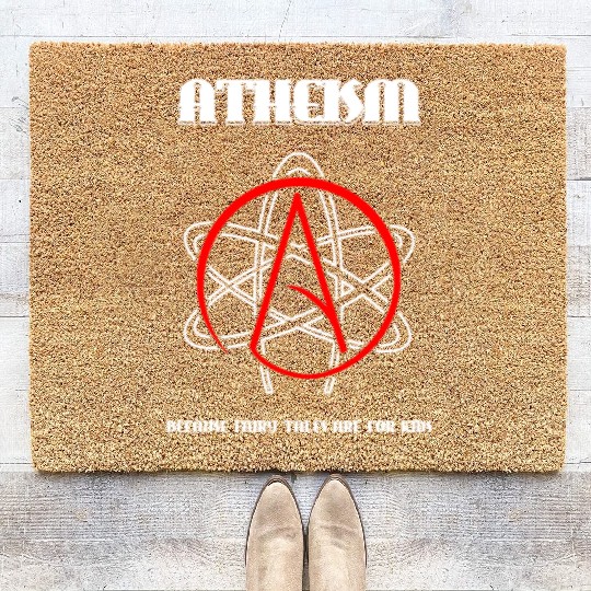 Atheism - Atheism -- Because Fairy Tales are for Coir Doormats