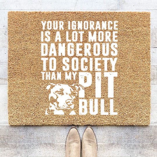 more dangerous to society than my pitbbull Coir Doormats