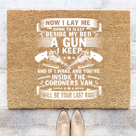 Beside My Bed A Gun I Keep Coir Doormats