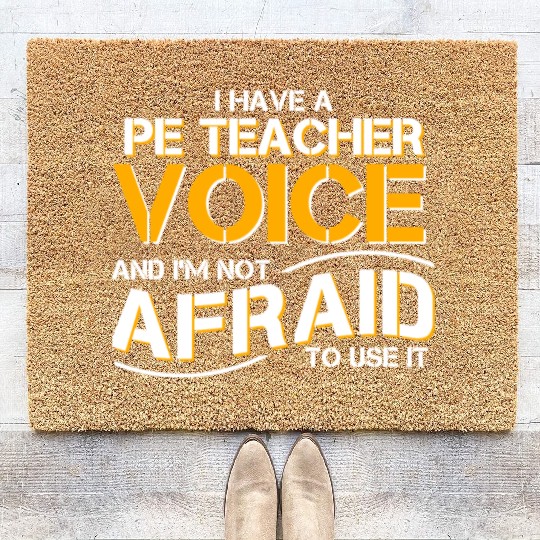 I Have Physical Education Teacher Voice Coir Doormats
