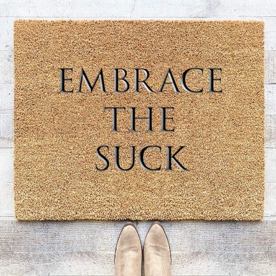 EMBRACE THE SUCK - CHISELLED Coir Doormats