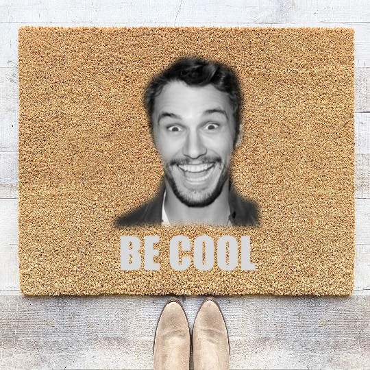 Be Cool Funny James Franco Coir Doormats