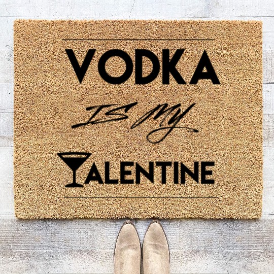 Funny Vodka is my Valentine Gift valentine's day Coir Doormats