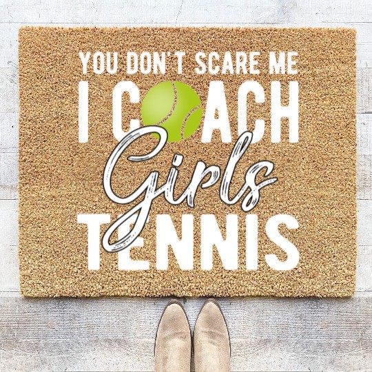 You Don't Scare Me I Coach Girls Tennis Coir Doormats