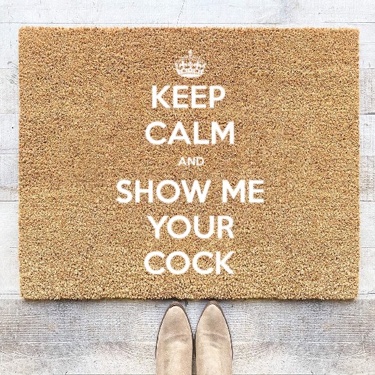 keep calm and show me your cock Coir Doormats