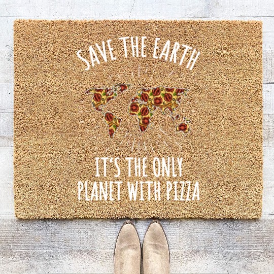 Save The Earth It's The Only Planet With Pizza Coir Doormats