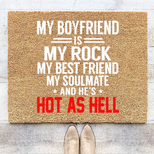 my boyfriend is my rock my best friend my soulmate Coir Doormats