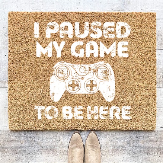 i paused my game to be here game Coir Doormats