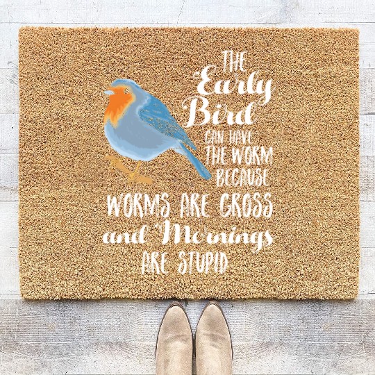 Early Blue Bird Worm Morning Stupid Night Owl Gift Coir Doormats