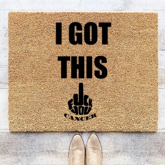 I Got This Fuck You Cancer Coir Doormats
