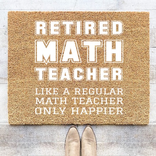 Retired Math Teacher Retirement Only Happier Coir Doormats
