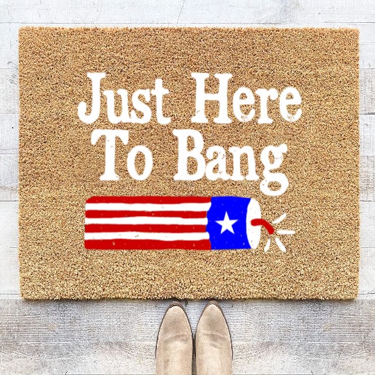Just Here to Bang Funny Fireworks 4th of July Pun Coir Doormats