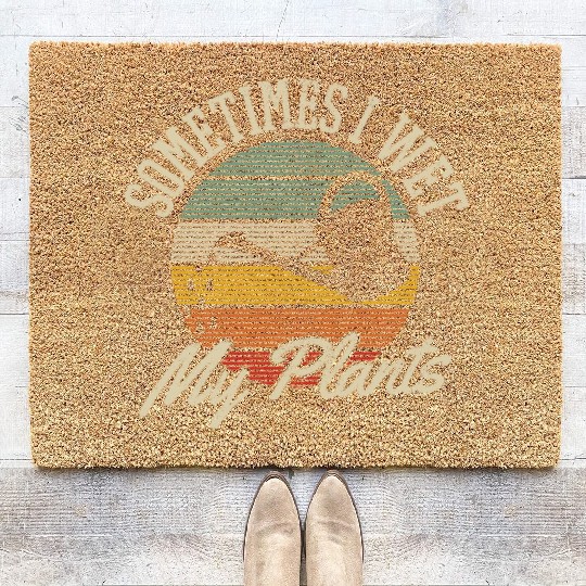 Sometimes I Wet My Plants Gardening Gardener Gift Coir Doormats