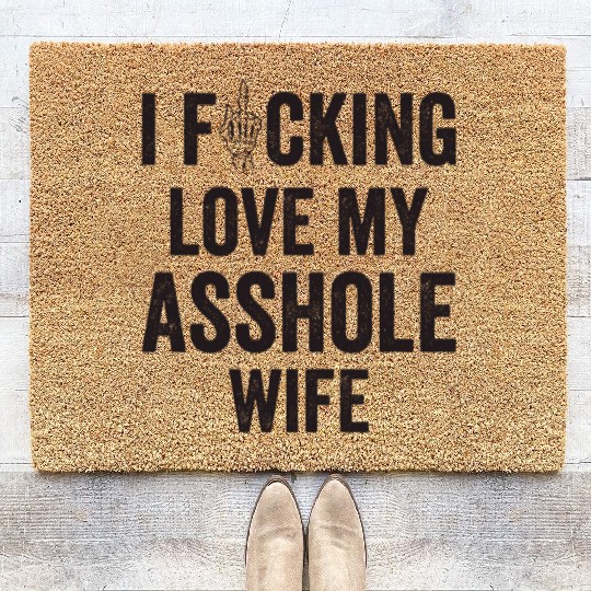 I Fucking Love My Asshole Wife Coir Doormats