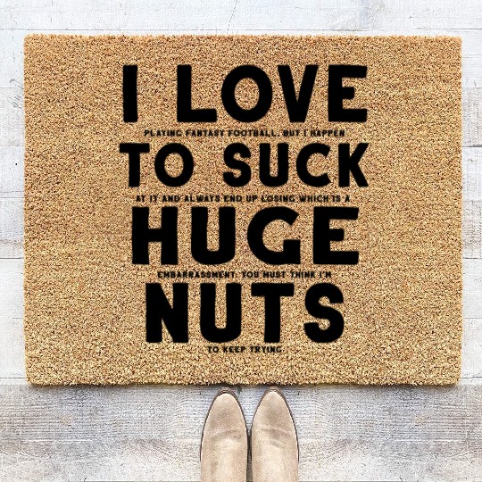 Fantasy Football Loser I Love to Suck Huge Nuts Coir Doormats