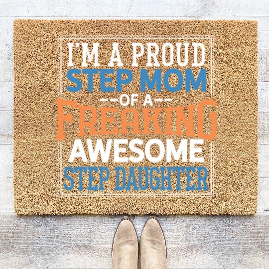 I am a Proud Step Mom of a Freaking Awesome Step Coir Doormats