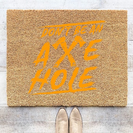 Axe Throwing Dont Be An Axehole Inappropriate Hatc Coir Doormats
