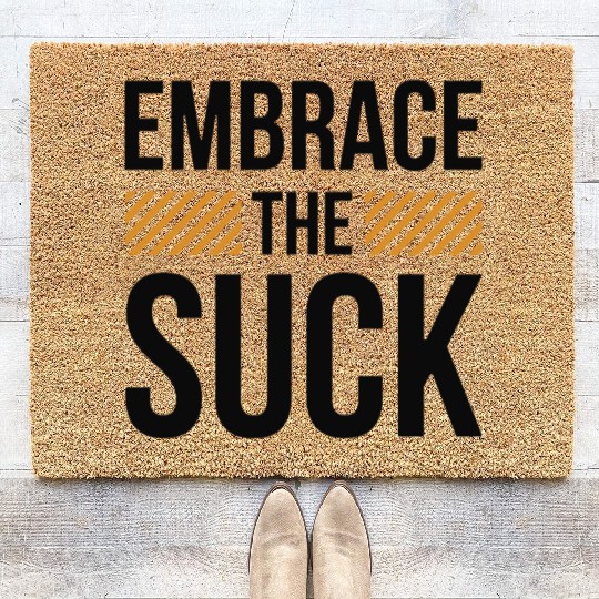 Embrace The Suck Coir Doormats