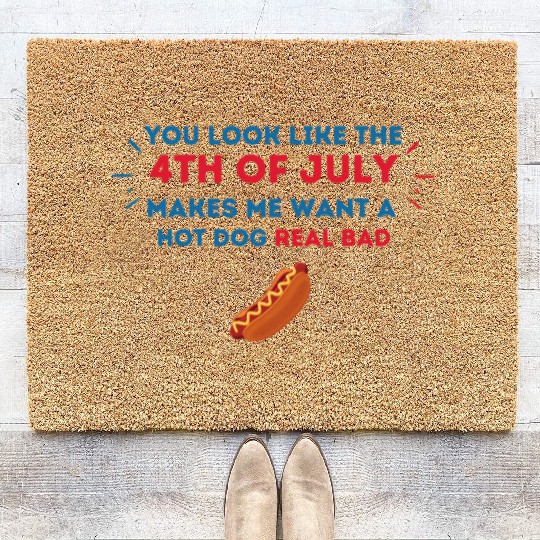 4th Of July Makes Me Want A Hot Dog Real Bad Coir Doormats