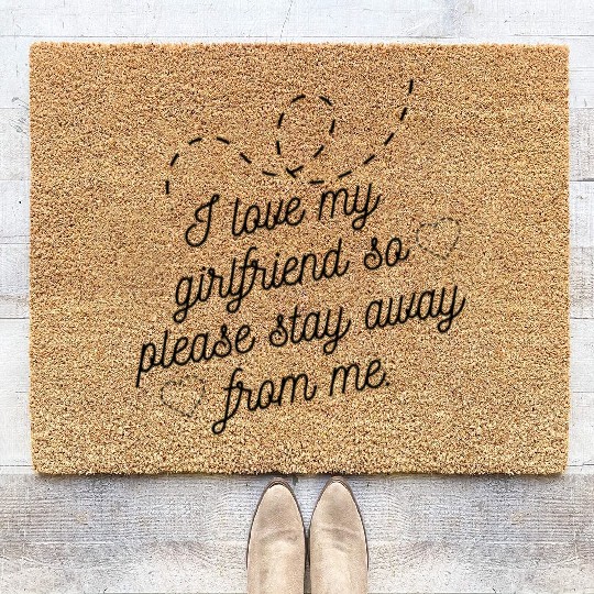 I love my girlfriend so please stay away from me Coir Doormats