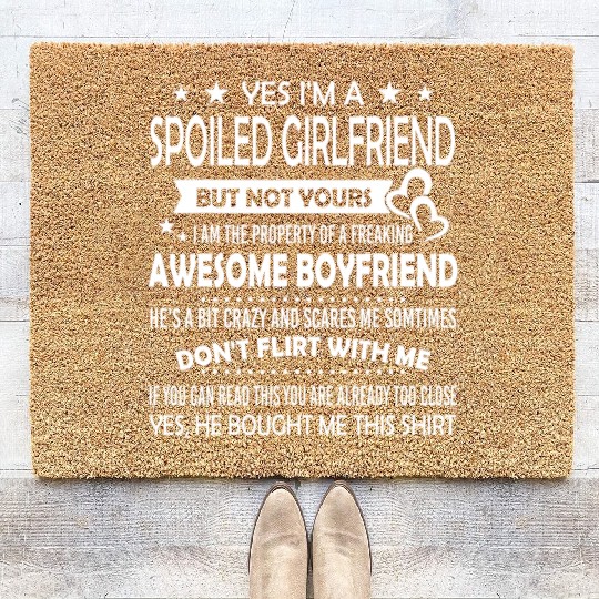 Yes I'm A Spoiled Girlfriend But Not Yours Coir Doormats