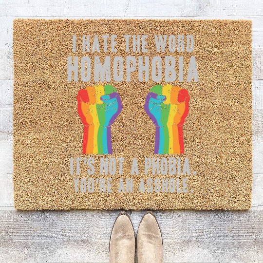 LGBT Homophobia Is Not A Phobia Youre an Asshole Coir Doormats