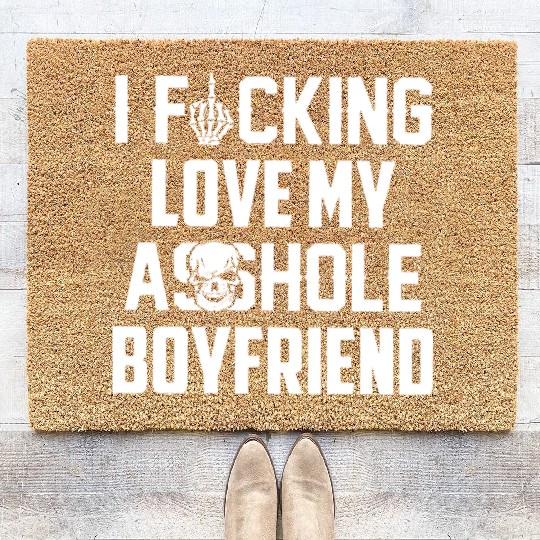 I fucking love my asshole boyfriend Coir Doormats
