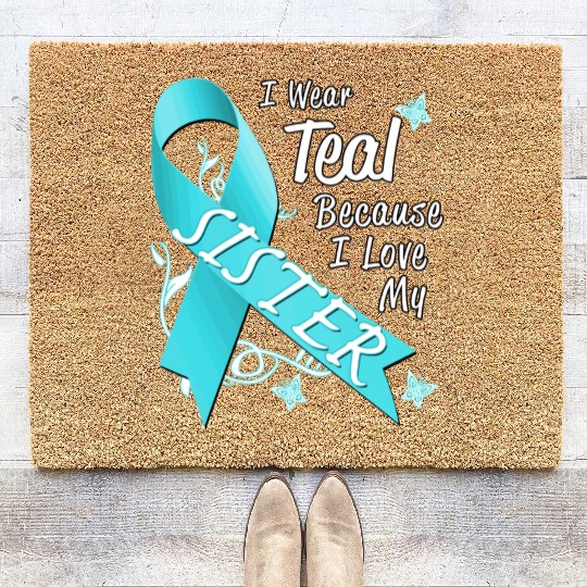Love Sister Teal Ribbon Ovarian Cancer Awareness S Coir Doormats
