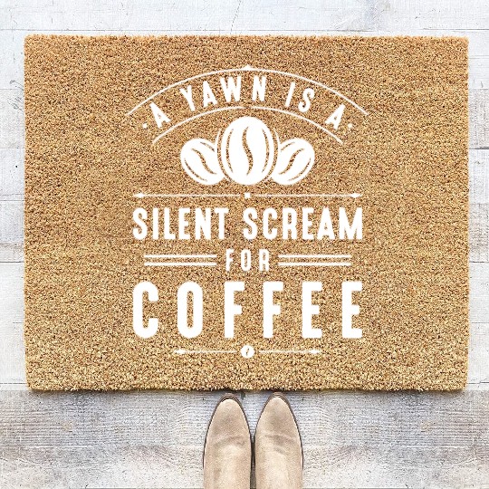 A Yawn Is A Silent Scream For Coffee Coir Doormats