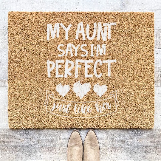 My Aunt Says I'm Perfect Just Like Her Kids Valent Coir Doormats