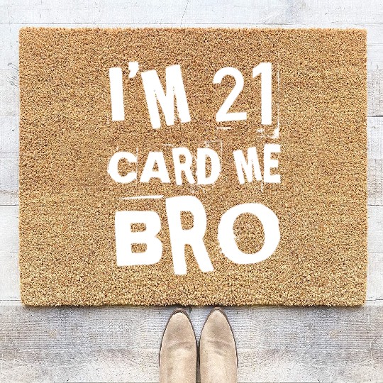 I'm 21 Card Me Bro - 21st Birthday Coir Doormats