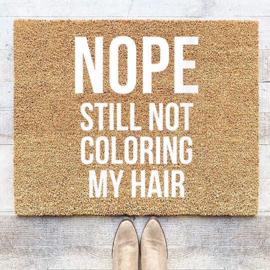 Womens Nope still not coloring my hair natural gra Coir Doormats