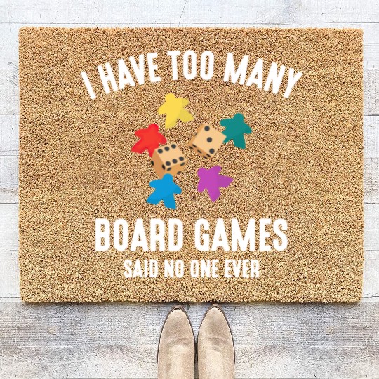 I Have Too Many Board Games, funny board game Coir Doormats