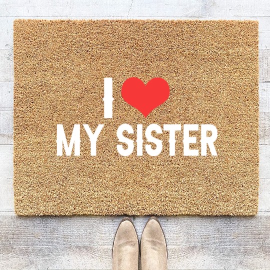 i love my sister Coir Doormats