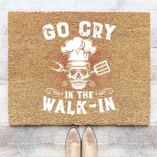 Go Cry In The WalkIn Funny Chef Cook Cooking Coir Doormats