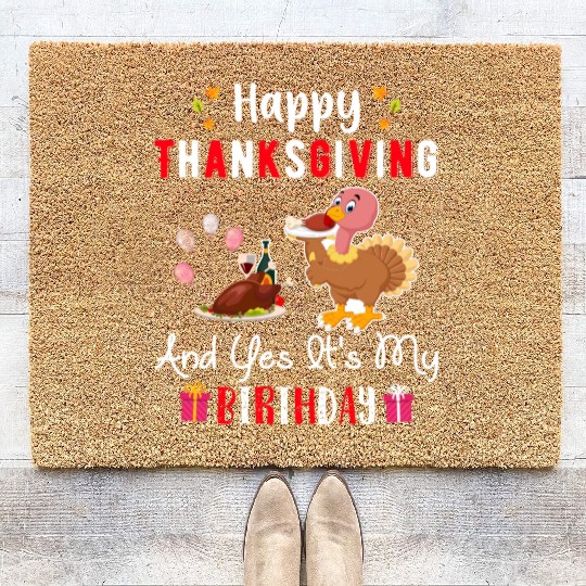 Happy Thanksgiving And Yes Its My Birthday Coir Doormats