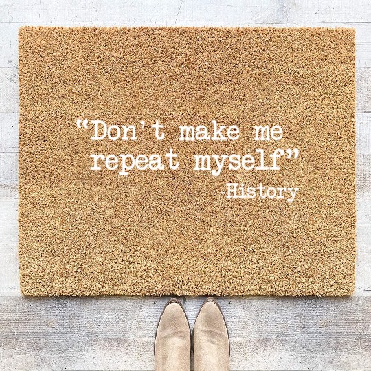 Funny History Teacher Dont Make Me Repeat Myself Coir Doormats