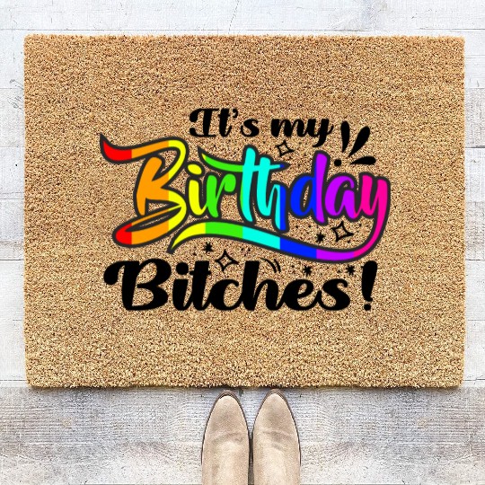 Its my birthday bitches Gay Pride Rainbow LGBT gif Coir Doormats