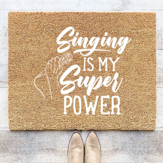 Singing Is My Superpower Sing Song Singer Singers Coir Doormats