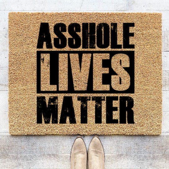 Asshole Lives Matter Funny Adult Humor Coir Doormats